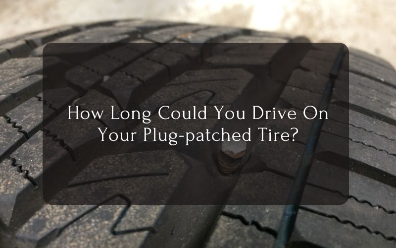 How Long Could You Drive On Your Plug-patched Tire