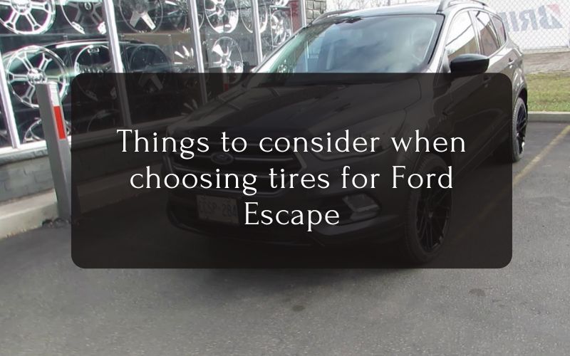 Things to consider when choosing tires for Ford Escape