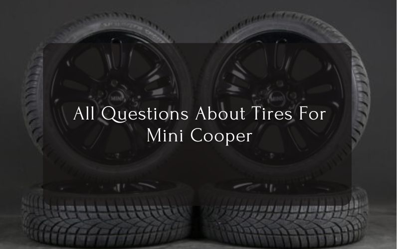 All Questions About Tires For Mini Cooper