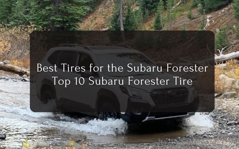 Best Tires for the Subaru Forester
