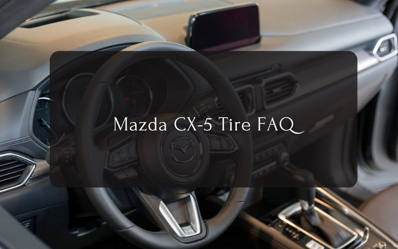 Mazda CX-5 Tire FAQ