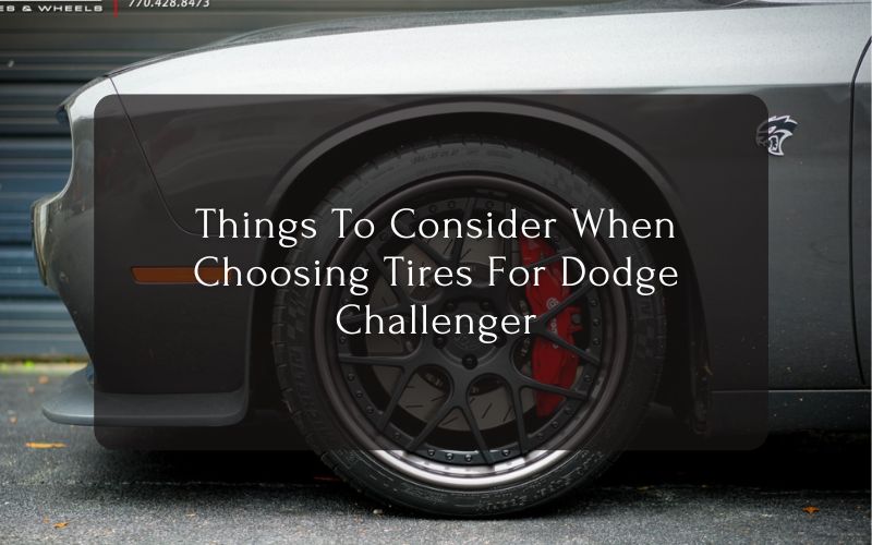 Things To Consider When Choosing Tires For Dodge Challenger