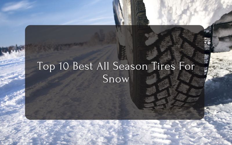 Top 10 Best All Season Tires For Snow